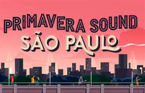 Primavera Sound Em S O Paulo Veja Programa O Do Festival M Sica Gshow