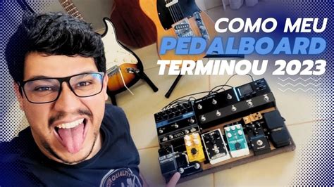 Pedalboard Como Meu Set Terminou Marcio Alto Youtube