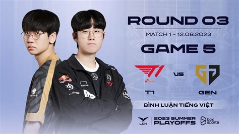 Playoffs R3 T1 Vs Gen Game 5 Bình Luận Tiếng Việt Lck Mùa Hè