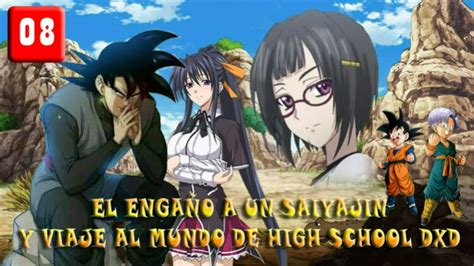 El EngaÑo A Un Saiyajin Y Viaje Al Mundo De High School Dxd Cap N°8