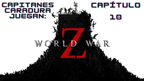 World War Z Cap Final Finiquitando El Encargo De Una Vez Por Todas