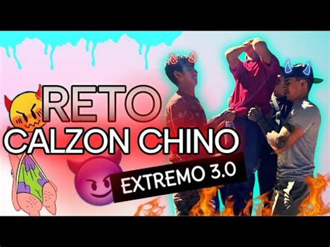 Reto Calz N Chino Extremo Terminaron Sin Calzones Youtube