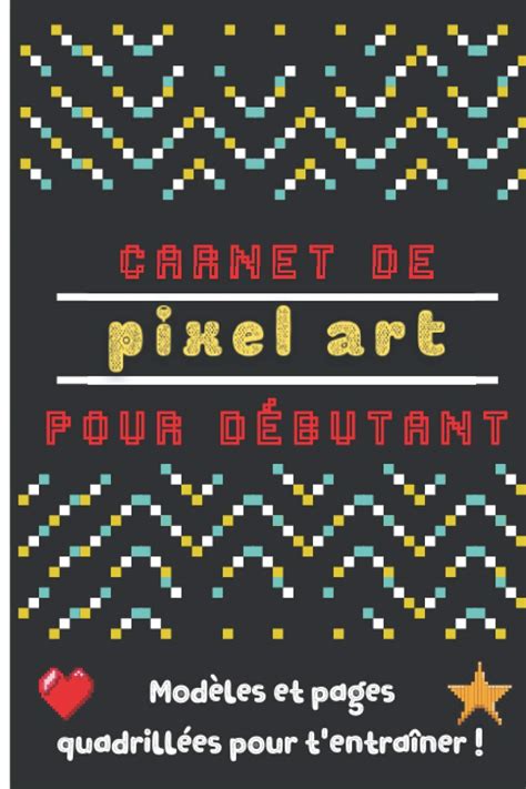 Buy Carnet Pixel Art Carnet De Pixel Art Avec Des Mod Les Colorier