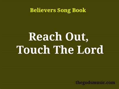 Reach Out Touch The Lord Christian Song Lyrics