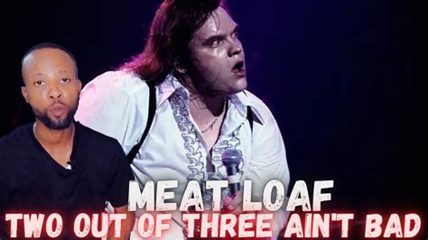 Meat Loaf Two Out Of Three Ain T Bad A Soul Stirring Rock Ballad