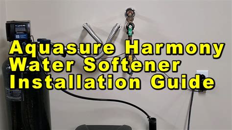 Aquasure Harmony Water Softener Installation Diy Step By Step Guide For Homes With Copper Pipes