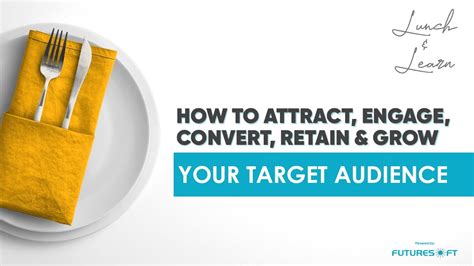 How To Attract Engage Convert Retain And Grow Your Target Audience