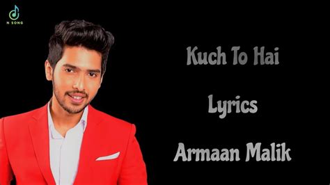 Kuch Toh Hai Lyrics Armaan Malik Nsong1971 YouTube