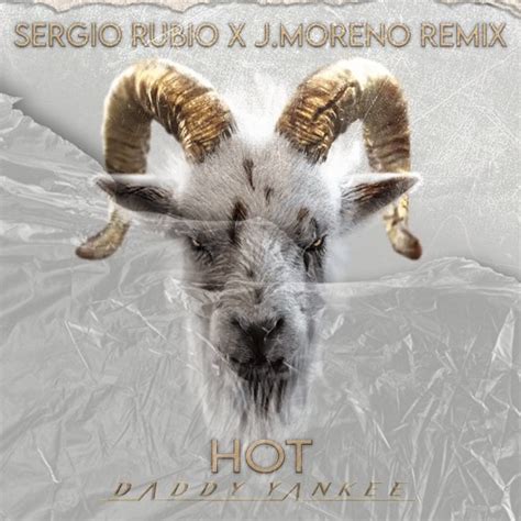 Stream Daddy Yankee HOT Sergio Rubio X J Moreno Remix By J MORENO Listen Online For Free