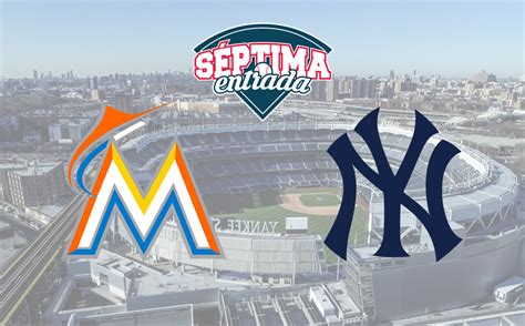 Yankees Contra Marlins Horario Tv D Nde Y C Mo Ver En Vivo S Ptima