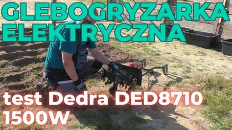 Test glebogryzarki elektrycznej Dedra DED8710 1500W czy warto kupić