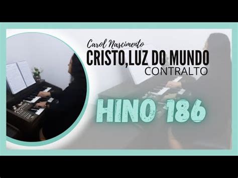 Hino 186 Cristo Luz Do Mundo CANTADO CONTRALTO Hinos CCB YouTube