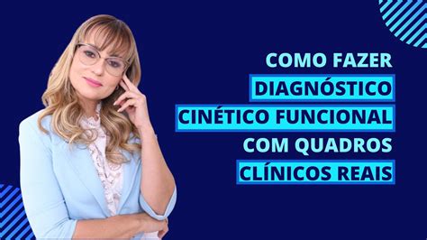 Como Fazer Diagnóstico Cinético Funcional Casos Clínicos Reais