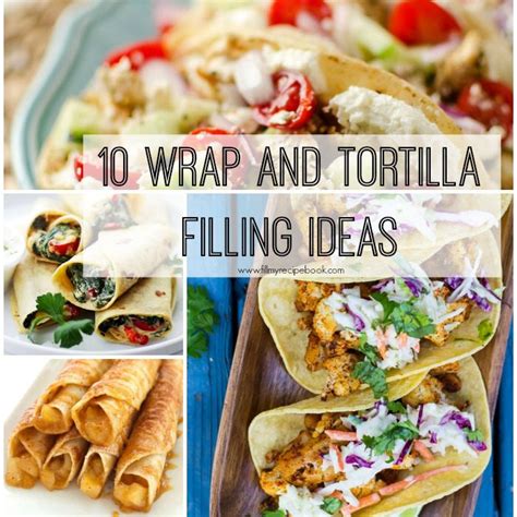 10 Wrap and Tortilla Filling Ideas - Fill My Recipe Book