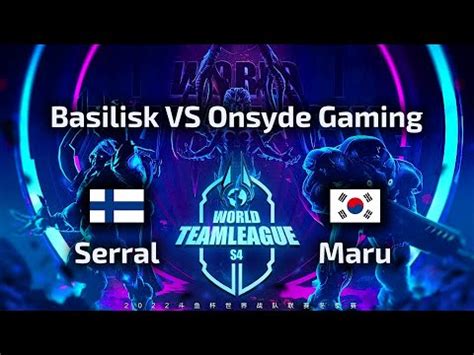 Hit Serral Vs Maru Zvt Team Basilisk Vs Team Onsyde Gaming World Team