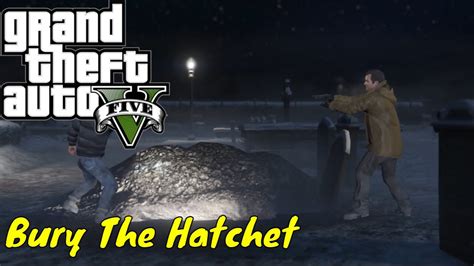 Gta Bury The Hatchet Mission Complete Grand Theft Auto V Youtube