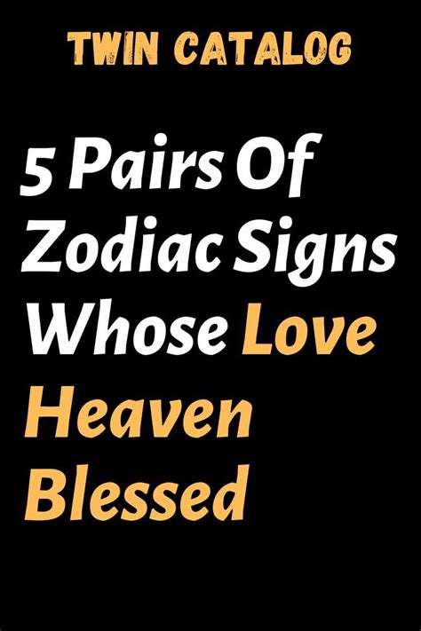 Pairs Of Zodiac Signs Whose Love Heaven Blessed In Zodiac