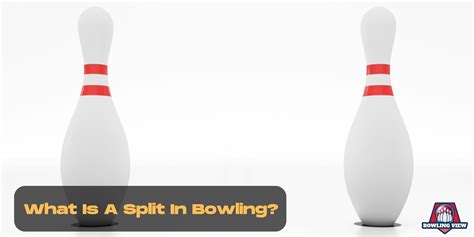 What Is A Split In Bowling