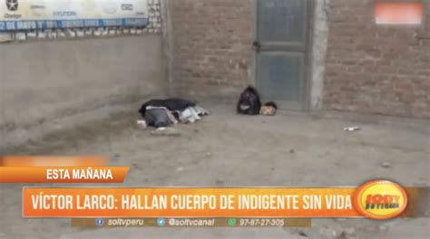 Trujillo Hallan Cuerpo De Indigente Sin Vida En Víctor Larco Soltv Peru