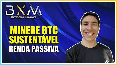 Bxm Minere Bitcoin De Forma Sustent Vel E Receba Renda Passiva Por Isso