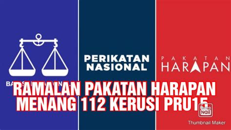 PRU15 Berita Panas Ramalan Pakatan Harapan PH Menang 112 Kerusi