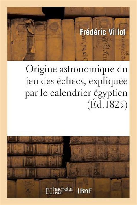 Arts Origine Astronomique Du Jeu Des Checs Expliqu E Par Le