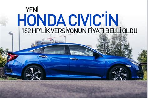 Yeni Honda Civic in 182 HP lik versiyonun fiyatı belli oldu Haberler