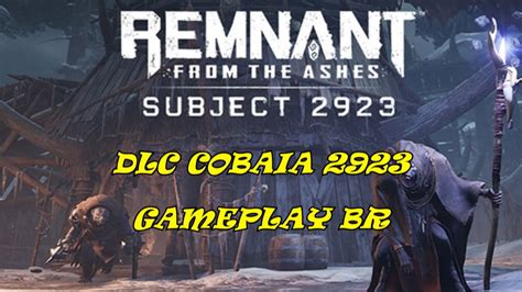 REMNANT FROM THE ASHES DLC SUBJECT 2923 GAMEPLAY BR YouTube