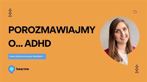 Porozmawiajmy o ADHD ADHDowe life haki dostosuj życie do siebie a