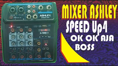 REVIEW MIXER ASHLEY SPEED UP4 YouTube