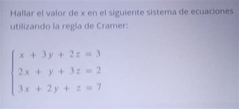 Solved Hallar El Valor De X En El Siguiente Sistema De Ecuaciones