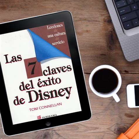 Las 7 Claves Del Exito De Disney Libro Completo Pdf