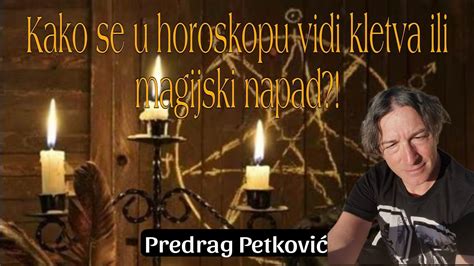 PREDRAG PETKOVIĆ KAKO SE U HOROSKOPU VIDI KLETVA I MAGIJSKI NAPAD