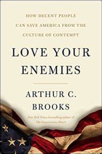 Arthur Brooks on Love Your Enemies - Econlib