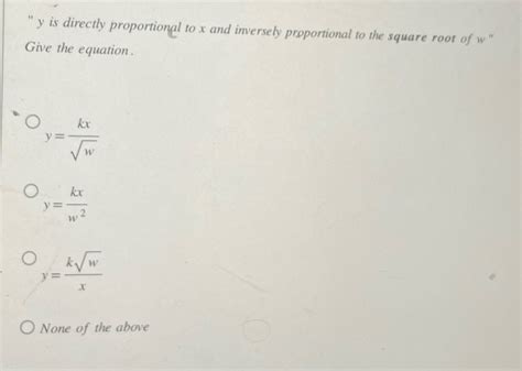 Solved Y Is Directly Proportional To X And Inversely Proportional Course Hero