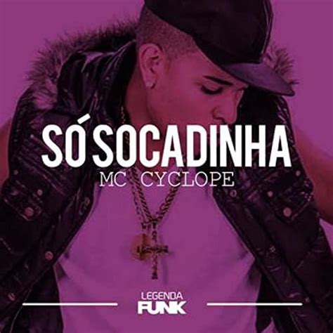 Écouter Só Socadinha de Mc Cyclope sur Amazon Music Unlimited