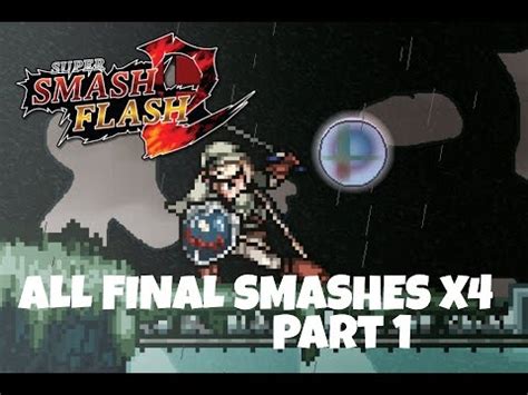 All Final Smashes In Super Smash Flash X Part Youtube