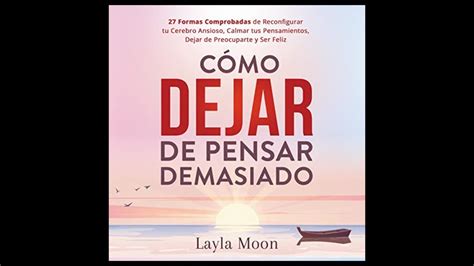 C Mo Dejar De Pensar Demasiado Audiolibro De Layla Moon Youtube