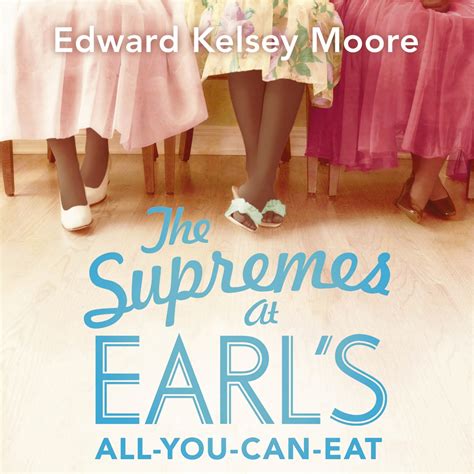 The Supremes At Earls All You Can Eat By Edward Kelsey Moore Hachette Uk