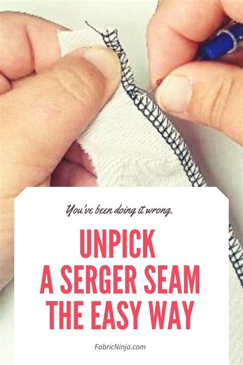 Learn To Remove Serging The Easy Way No Longer Struggle To Take Out False Seams Serging Comes