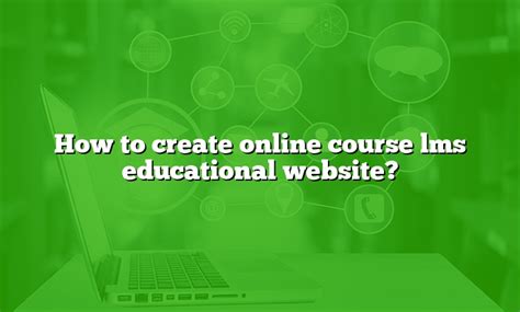 How To Create Online Course Lms Educational Website