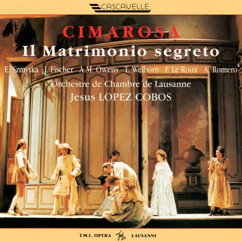 Cimarosa Il Matrimonio Segreto Live Album By Domenico Cimarosa