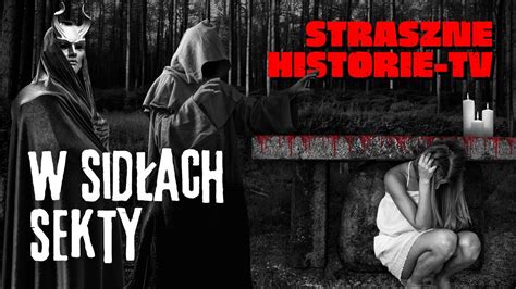 W Sidłach Sekty Straszne Historie CreepyPasta PL YouTube