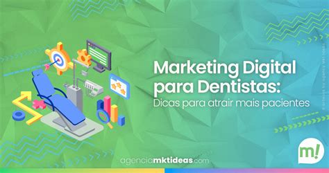 Marketing Digital Para Dentistas Dicas Para Atrair Mais Pacientes