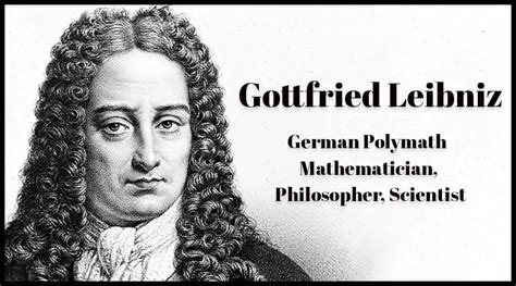 Gottfried Wilhelm Leibniz German A Mathematician Philosopher Vedic