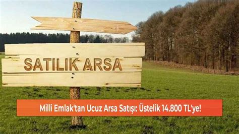 Milli Emlak tan Ucuz Arsa Satışı Üstelik 14 800 TL ye Haber37