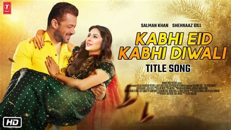 Kabhi Eid Kabhi Diwali Title Song Salman Khan Shehnaaz Gill Pooja