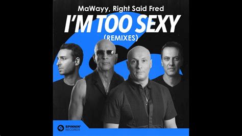 Mawayy Feat Right Said Fred Im Too Sexy Extended Festival Mix