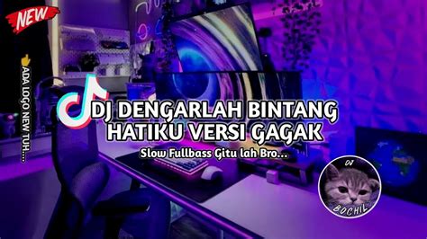 DJ DENGARLAH BINTANG HATIKU VERSI GAGAK SLOW FULL BASS REMIX TIKTOK