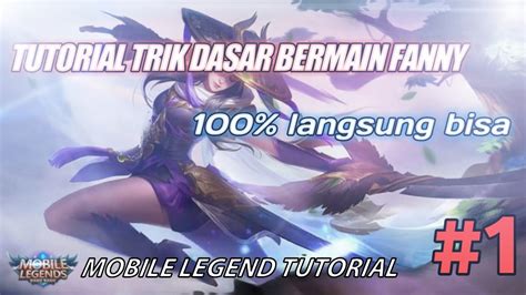 Tutorial Dasar Fanny Untuk Pemula Mobile Legend Tutorial Youtube